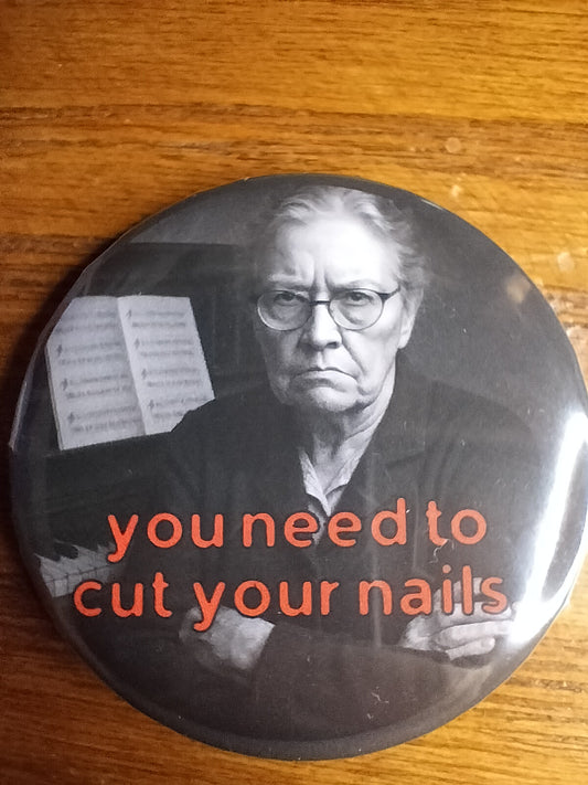 Piano Teacher Pins - "You need to cut your nails"